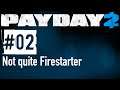Let's Play Payday 2 - 02 - Not quite Firestarter