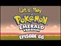 Let's Play Pokémon Emerald - Episode 66: "Three Elite"