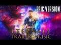 Marvel Studios’ Eternals: Final Trailer Music | EPIC VERSION (feat Avengers Theme)