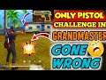 Only Pistol Gun Challenge In Grandmaster- Gone Wrong By Romeo- Free Fire😭😉