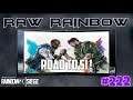 RAINBOW SIX SIEGE : Raw Rainbow - Road To SI ! - #222