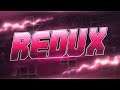 REDUX (Layout Showcase) - Hosted by Vadex [Geometry Dash 2.11]