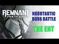 Remnant: From the Ashes NOOBTASTIC LIVE Boss Battle - THE ENT