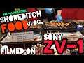 Sony Zv1 | Shoreditch Pre- Quarantine Lockdown | Food Vlog 2020