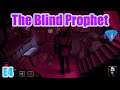 The Blind Prophet | Walkthrough / Gameplay | Part 4