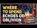 Where to spend Echoes of Oblivion WoW