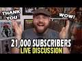 21,000 Subscribers - Live Discussion!!!