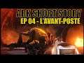 ARK SHORT STORY - GENESIS - EP04 L'AVANT-POSTE [LP NARRATIF]