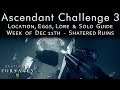 Ascendant Challenge 3 - Shattered Ruins - Corrupted Eggs, Lore, Toland - Spine of Keres
