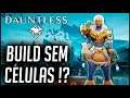 DAUNTLESS Build Sem CÉLULAS !?
