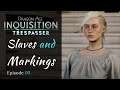 Dragon Age: Inquisition | Slaves & Markings | Trespasser | Episode 95, Modded DAI Let's Play