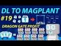 DRAGON GATE INSANE PROFIT!! 🔥 | DL TO MAGPLANT #19 - GROWTOPIA
