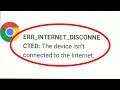 Fix Google Chrome Err Internet Disconnected issue The Device isn't Connected Internet Problem