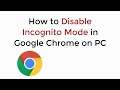 How to Disable Incognito Mode in Google Chrome PC