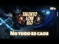 LoL | Talento Low Elo EP 2 | No todo es caos