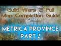 Metrica Province Part 2 - GW2 FULL Map Completion Guide 2020 - The Legend Giveaway