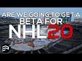 NHL 20 News - Is There Going Be A Beta?