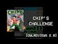 [OwlReviews 2.0] - Chip's Challenge
