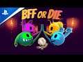 BFF or Die - Launch Trailer | PS4
