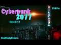 Cyberpunk 2077 Episode 42