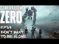 Generation Zero Ep39 Don't Want To Be Alone