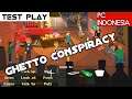 Ghetto Conspiracy Gameplay Test PC Indonesia