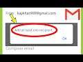Gmail Add at least one recipient Problem Solved