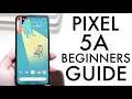 How To Use Your Google Pixel 5a! (Complete Beginners Guide)