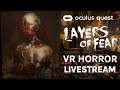 Oculus Quest VR HORROR Livestream: Layers of Fear VR!