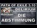 PATH OF EXILE - DELIRIUM - Die Abstimmung welchen Char ich spiele !
