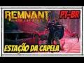 Remnant From The Ashes Gameplay, Estação da Capela #4 Legendado em Português PT-BR