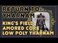 ⭐ Return to Yharnam 2021, Day 5: King's Field, Amored Core & Low Poly Yharnam with Altair ⭐