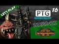 Total War Warhammer II Let's Play - Skarsnik Pt 16 Mortal Empires Very Hard / Very Hard Campaign PTG