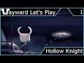 Wayward Let's Play - Hollow Knight - Episode 1
