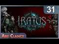 AbeClancy Plays: Iratus: Lord of the Dead - #31 - I. Am. Iratus.