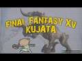 Final Fantasy xv KUJATA gameplay
