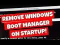 FIX Windows Boot Manager Message On Startup Help Reduce Boot Times