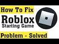 How to Fix Roblox Starting Game Error in Android & ios || Roblox Not Open/Not Working Problem