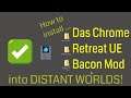 How to install the DAS-CHROME RetreatUE BACON mod into DISTANT WORLDS