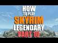 How to play Skyrim on Legendary - Part 10