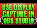 How to Use Display Capture in OBS Studio