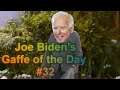 Joe Biden's Gaffe of the Day #32