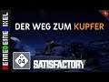 Satisfactory Update 3 deutsch #04 ■ DER WEG ZUM KUPFER [german Gameplay | Let's Play]