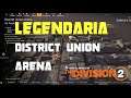 The Division 2 | LEGENDARIA DISTRICT UNION ARENA