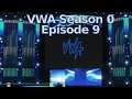 VWA Season 0 Episode 9 - Full VOD