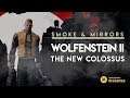 Wolfenstein: The New Colossus | Smoke & Mirrors
