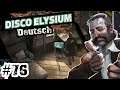 #76 | Disco Elysium | deutsch | Let's Play | 2k | 16:9 | dubbed | german