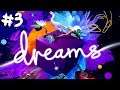 Dreams - Walkthrough - Part 3 - Get out of My Dream! (PS4 HD) [1080p60FPS]