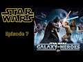 Ep 7 Star Wars Galaxy of Heroes
