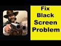 How to Fix West Gunfighter App Black Screen Error Problem in Android & Ios | 100% Solution